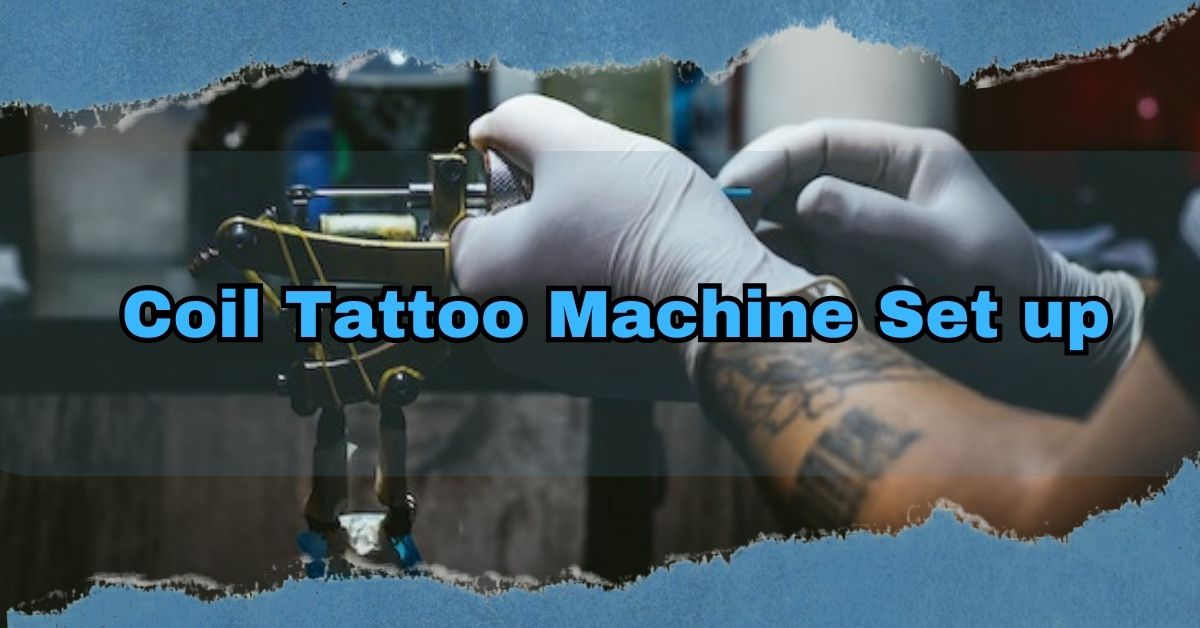 How to Set Up Your Coil Tattoo Machine Like a Pro Maestro Tattoo