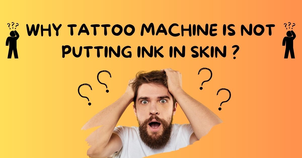 Feature image of Tattoo Machine is not putting ink in skin