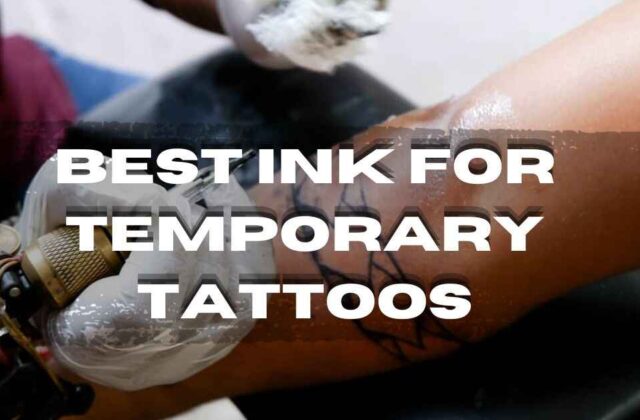 Best Ink for Temporary Tattoos