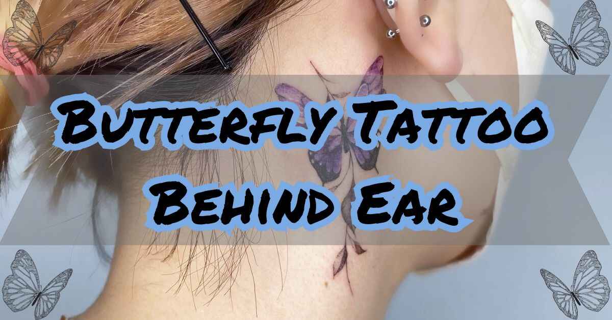 Feature image of Butterfly Tattoo Behind Ear