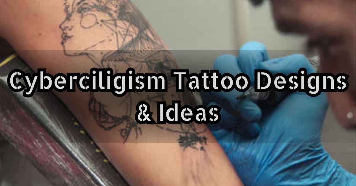 Feature image of Cyberciligism Tattoo Designs & Ideas image